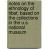 Notes On The Ethnology Of Tibet; Based On The Collections In The U.S. National Museum by William Woodville Rockhill