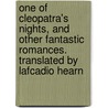 One Of Cleopatra's Nights, And Other Fantastic Romances. Translated By Lafcadio Hearn by Theophile Gautier
