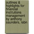 Outlines & Highlights For Financial Institutions Management By Anthony Saunders, Isbn