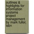 Outlines & Highlights For Information Systems Project Management By Mark Fuller, Isbn