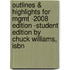 Outlines & Highlights For Mgmt -2008 Edition -Student Edition By Chuck Williams, Isbn