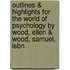 Outlines & Highlights For The World Of Psychology By Wood, Ellen & Wood, Samuel, Isbn