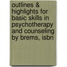 Outlines & Highlights For Basic Skills In Psychotherapy And Counseling By Brems, Isbn by Cram101 Textbook Reviews