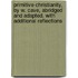 Primitive Christianity, By W. Cave, Abridged And Adapted, With Additional Reflections