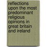 Reflections Upon The Most Predominant Religious Opinions In Great Britain And Ireland door Emanuel Hutchinson Orpen