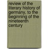 Review Of The Literary History Of Germany, To The Beginning Of The Nineteenth Century door Gustav Solling