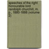 Speeches Of The Right Honourable Lord Randolph Churchill, M. P., 1880-1888 (Volume 2) by Lord Randolph Henry Spencer Churchill