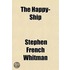 The Happy-Ship; Setting Forth The Adventures Of Shorty And Patrick, U. S. S. Oklahoma