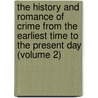 The History And Romance Of Crime From The Earliest Time To The Present Day (Volume 2) door Arthur Griffiths