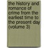 The History And Romance Of Crime From The Earliest Time To The Present Day (Volume 3)