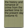 The History And Romance Of Crime From The Earliest Time To The Present Day (Volume 4) door Arthur Griffiths