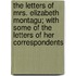 The Letters Of Mrs. Elizabeth Montagu; With Some Of The Letters Of Her Correspondents