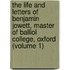 The Life And Letters Of Benjamin Jowett, Master Of Balliol College, Oxford (Volume 1)