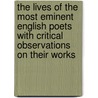 The Lives Of The Most Eminent English Poets With Critical Observations On Their Works door Samuel Johnson