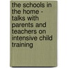 The Schools In The Home - Talks With Parents And Teachers On Intensive Child Training door A.A. Berle