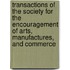 Transactions Of The Society For The Encouragement Of Arts, Manufactures, And Commerce