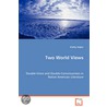 Two World Views - Double-Voice And Double-Consciousness In Native American Literature door Shelley Stigter