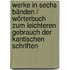 Werke in sechs Bänden / Wörterbuch zum leichteren Gebrauch der Kantischen Schriften