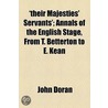 'Their Majesties' Servants'; Annals Of The English Stage, From T. Betterton To E. Kean door John Doran