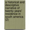 A Historical And Descriptive Narrative Of Twenty Years' Residence In South America (2) door William Bennet Stevenson