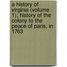A History Of Virginia (Volume 1); History Of The Colony To The Peace Of Paris, In 1763 by Robert Reid Howison