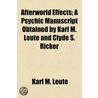 Afterworld Effects; A Psychic Manuscript Obtained By Karl M. Leute And Clyde S. Ricker by Karl M. Leute