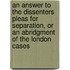 An Answer To The Dissenters Pleas For Separation, Or An Abridgment Of The London Cases