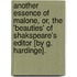 Another Essence Of Malone, Or, The 'Beauties' Of Shakspeare's Editor [By G. Hardinge].