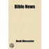Bible News; Or Sacred Truths Relating To The Living God, His Only Son, And Holy Spirit