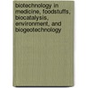 Biotechnology In Medicine, Foodstuffs, Biocatalysis, Environment, And Biogeotechnology by Sergey D. Varfolomeev