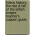 Folens History: The Rise & Fall Of The British Empire Teacher's Support Guide