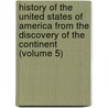 History Of The United States Of America From The Discovery Of The Continent (Volume 5) door George Bancroft