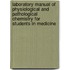 Laboratory Manual Of Physiological And Pathological Chemistry For Students In Medicine