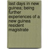 Last Days In New Guinea; Being Further Experiences Of A New Guinea Resident Magistrate door Charles Arthur Monckton