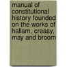 Manual Of Constitutional History Founded On The Works Of Hallam, Creasy, May And Broom door Forrest Fulton