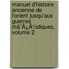 Manuel D'Histoire Ancienne De L'Orient Jusqu'Aux Guerres Mã¯Â¿Â½Diques, Volume 2 door Fran ois Lenormant