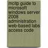 Mcitp Guide To Microsoft Windows Server 2008 Administration Web-Based Labs Access Code door Labmentors
