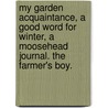 My Garden Acquaintance, A Good Word For Winter, A Moosehead Journal. The Farmer's Boy. door James Russell Lowell