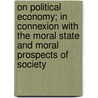 On Political Economy; In Connexion With The Moral State And Moral Prospects Of Society door Thomas Chalmers