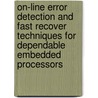 On-Line Error Detection and Fast Recover Techniques for Dependable Embedded Processors door Matthias Pflanz