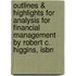 Outlines & Highlights For Analysis For Financial Management By Robert C. Higgins, Isbn