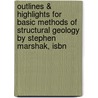Outlines & Highlights For Basic Methods Of Structural Geology By Stephen Marshak, Isbn by Reviews Cram101 Textboo