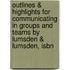 Outlines & Highlights For Communicating In Groups And Teams By Lumsden & Lumsden, Isbn