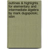 Outlines & Highlights For Elementary And Intermediate Algebra By Mark Dugopolski, Isbn door Reviews Cram101 Textboo