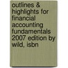 Outlines & Highlights For Financial Accounting Fundamentals 2007 Edition By Wild, Isbn door Cram101 Textbook Reviews