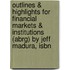 Outlines & Highlights For Financial Markets & Institutions (Abrg) By Jeff Madura, Isbn