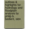Outlines & Highlights For Hydrology And Floodplain Analysis By Philip B. Bedient, Isbn door Cram101 Textbook Reviews