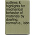 Outlines & Highlights For Mechanical Behavior Of Materials By Dowling, Norman E., Isbn