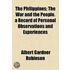 Philippines; The War And The People. A Record Of Personal Observations And Experiences