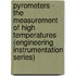 Pyrometers - The Measurement of High Temperatures (Engineering Instrumentation Series)